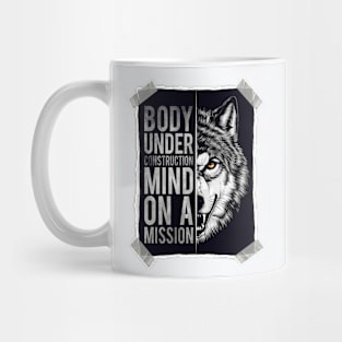 Wolf: Body Under Construction, Mind on a Mission! Mug